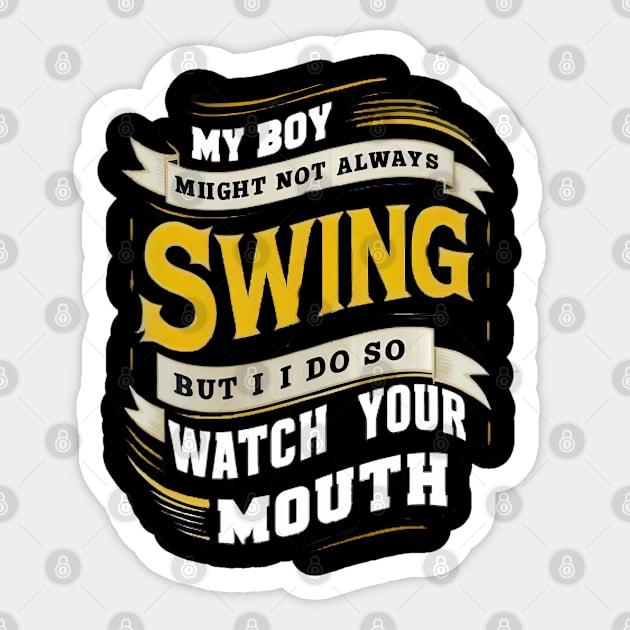 My Girl Might Not Always Swing But I Do So Watch Your Mouth Sticker by coollooks